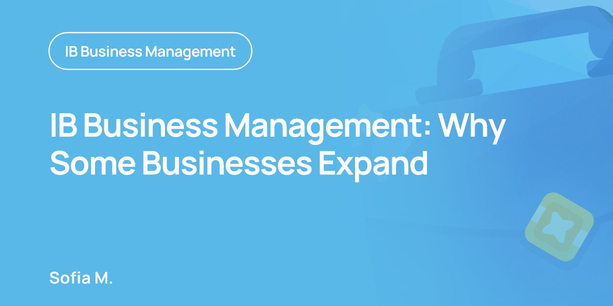 IB Business Management: Why Some Businesses Expand