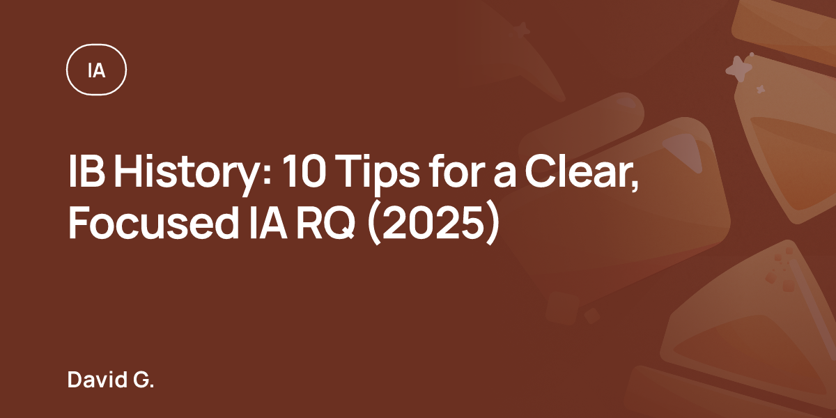 IB History: 10 Tips for a Clear, Focused IA RQ (2025)