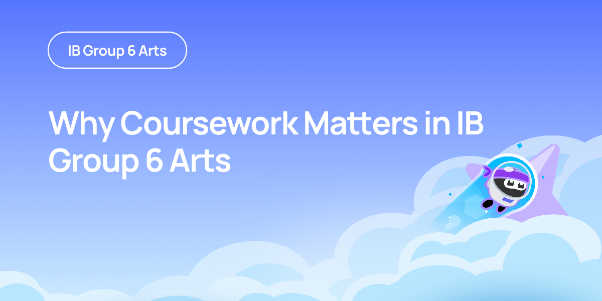 Why Coursework Matters in IB Group 6 Arts