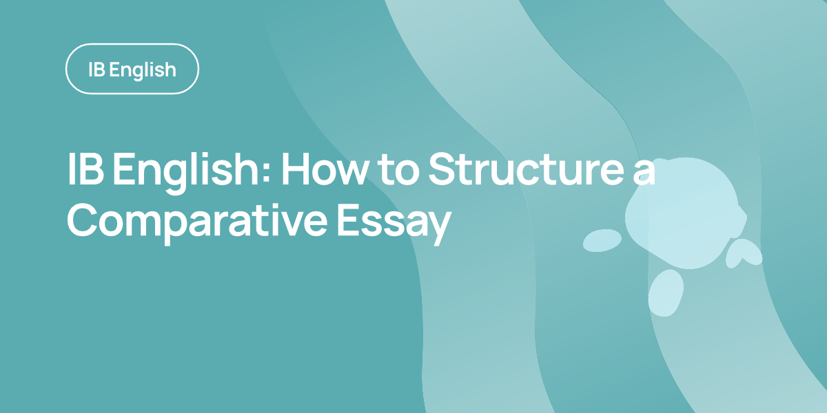IB English: How to Structure a Comparative Essay