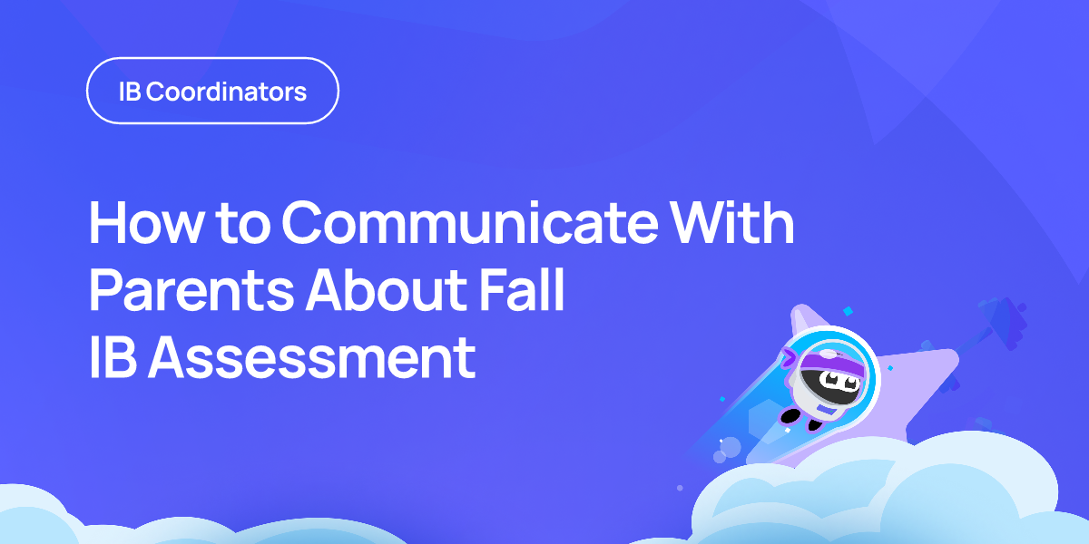 How to Communicate With Parents About Fall IB Assessment