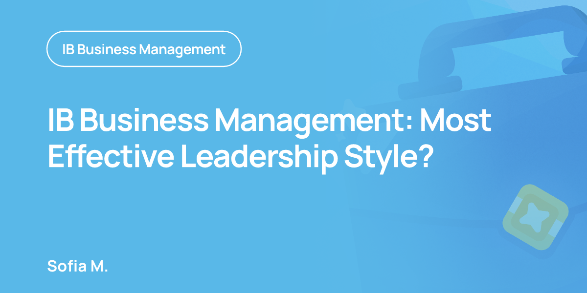 IB Business Management: Most Effective Leadership Style?