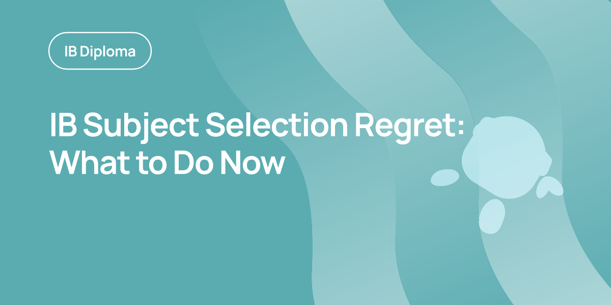 IB Subject Selection Regret: What to Do Now