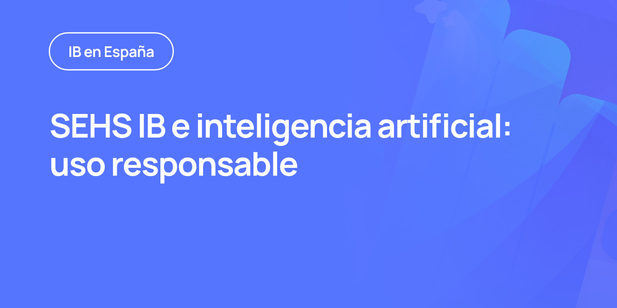 SEHS IB e inteligencia artificial: uso responsable