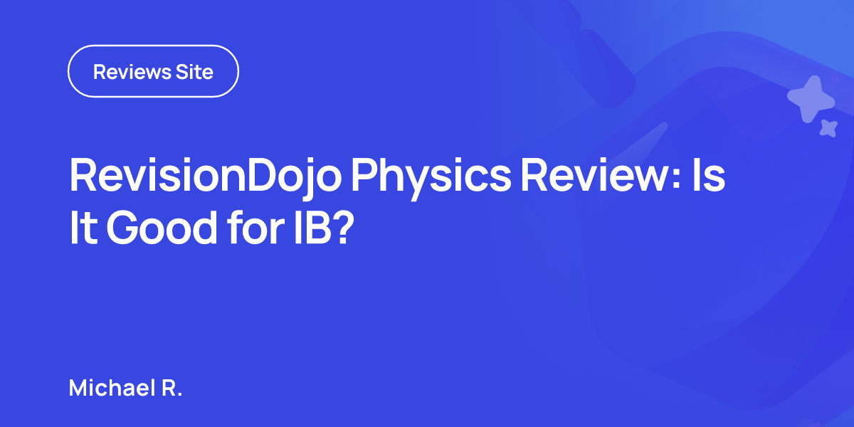 RevisionDojo Physics Review: Is It Good for IB?