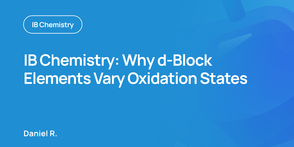 IB Chemistry: Why d-Block Elements Vary Oxidation States