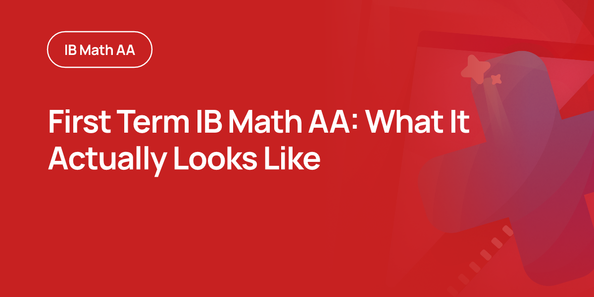 First Term IB Math AA: What It Actually Looks Like
