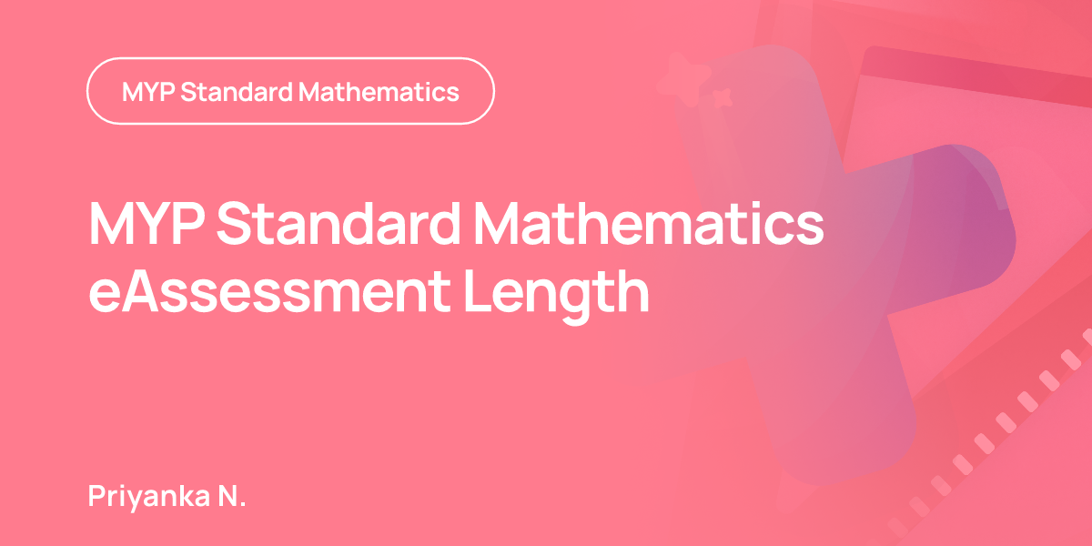 MYP Standard Mathematics eAssessment Length