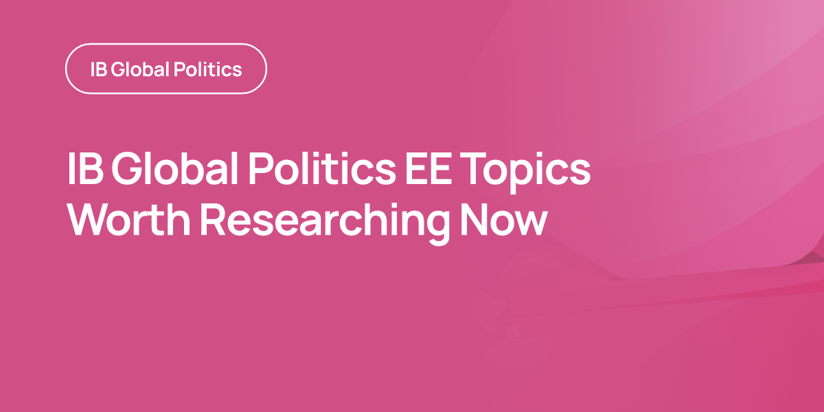 IB Global Politics EE Topics Worth Researching Now