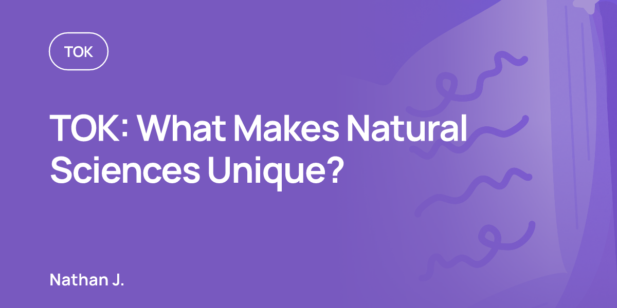 TOK: What Makes Natural Sciences Unique?
