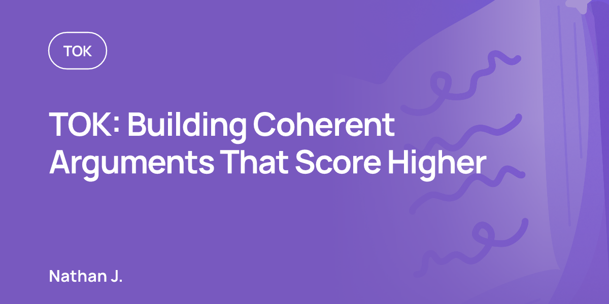 TOK: Building Coherent Arguments That Score Higher