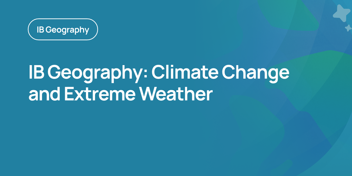 IB Geography: Climate Change and Extreme Weather