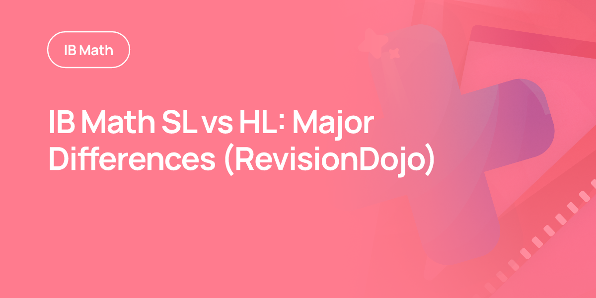 IB Math SL vs HL: Major Differences (RevisionDojo)