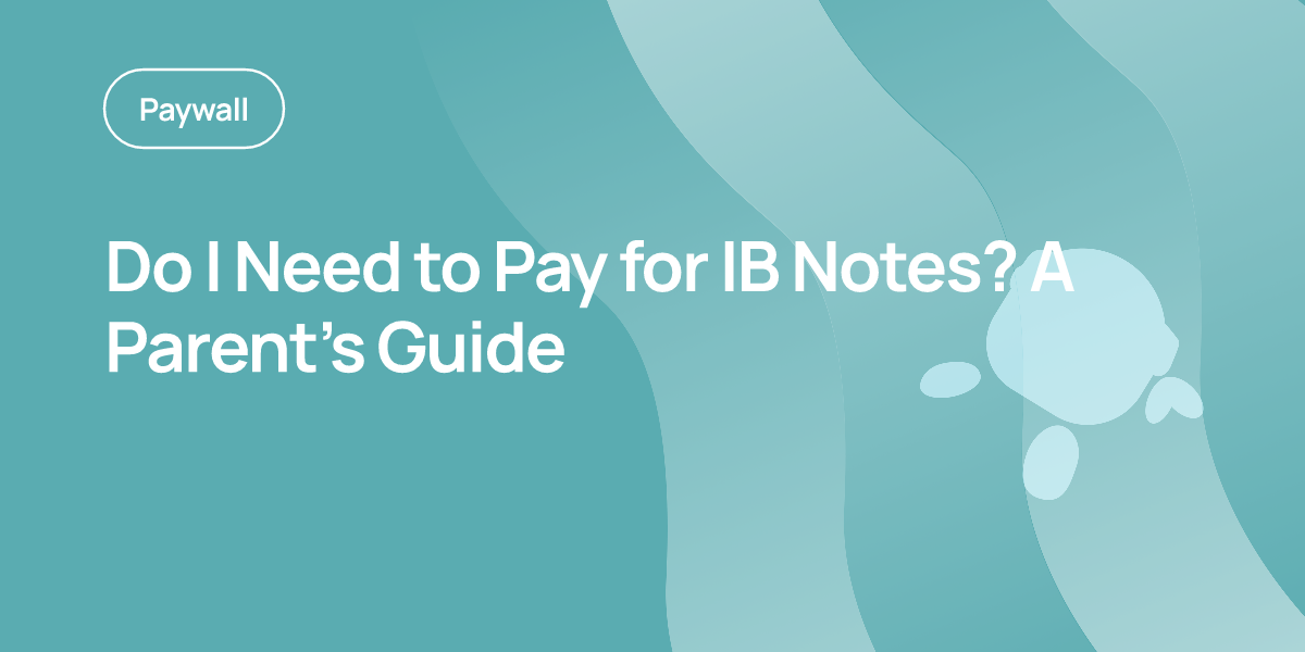 Do I Need to Pay for IB Notes? A Parent’s Guide