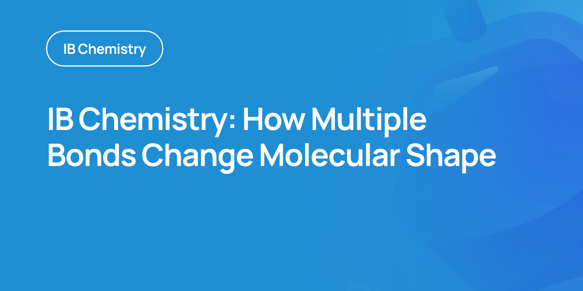 IB Chemistry: How Multiple Bonds Change Molecular Shape