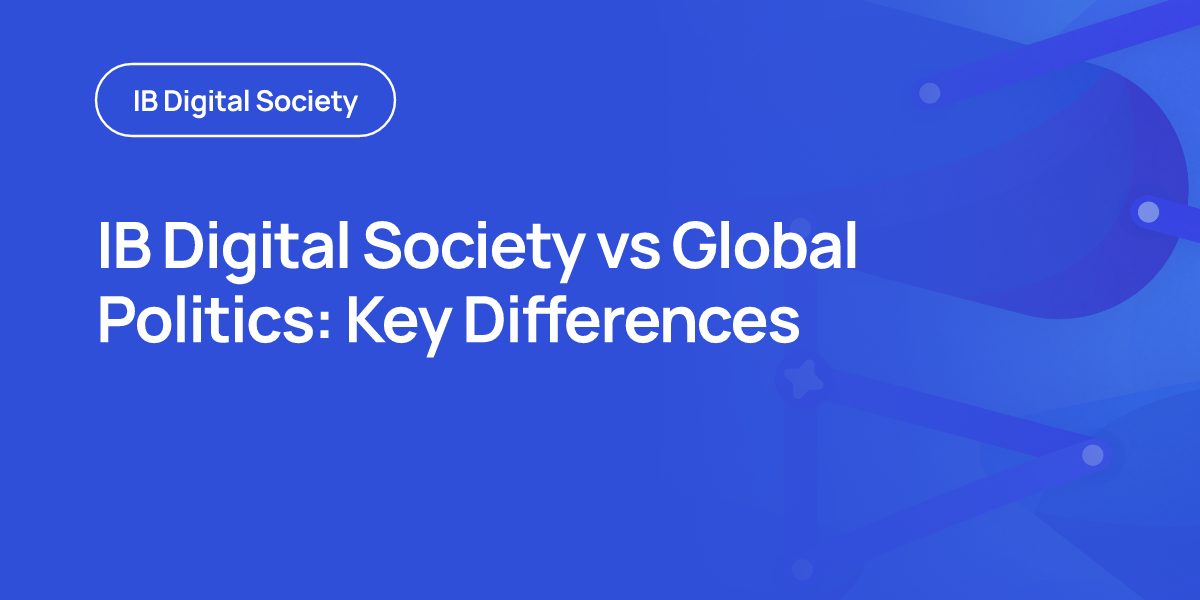 IB Digital Society vs Global Politics: Key Differences