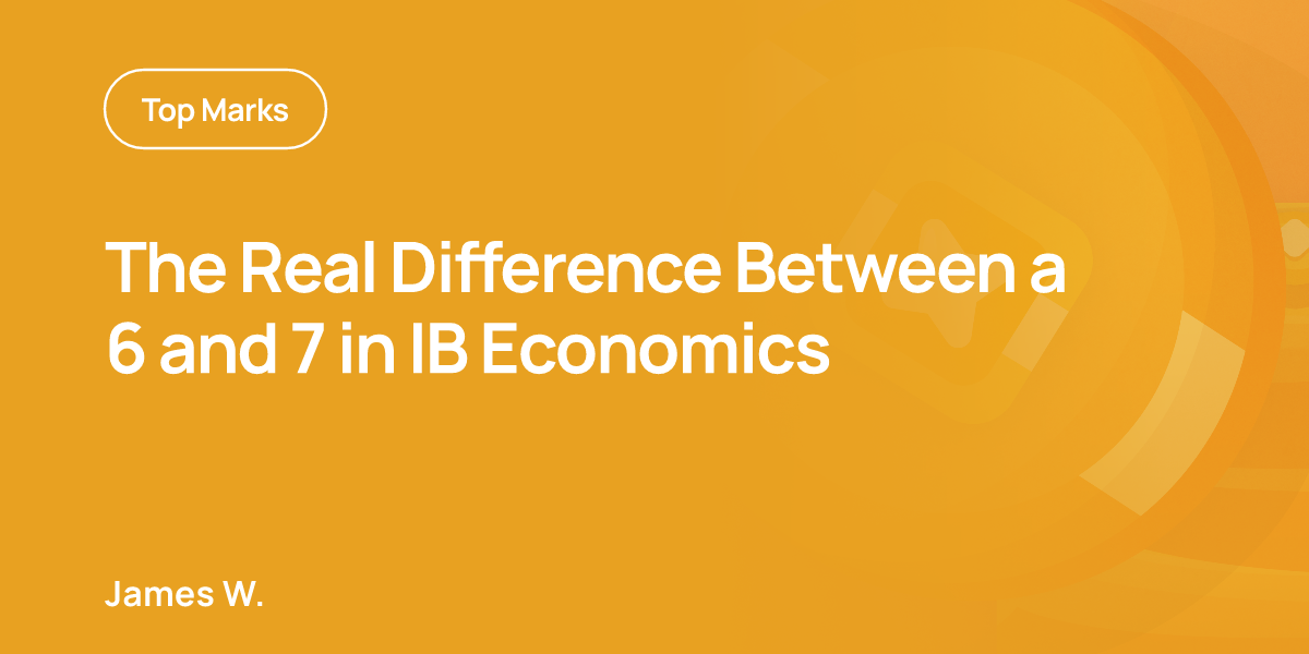 The Real Difference Between a 6 and 7 in IB Economics