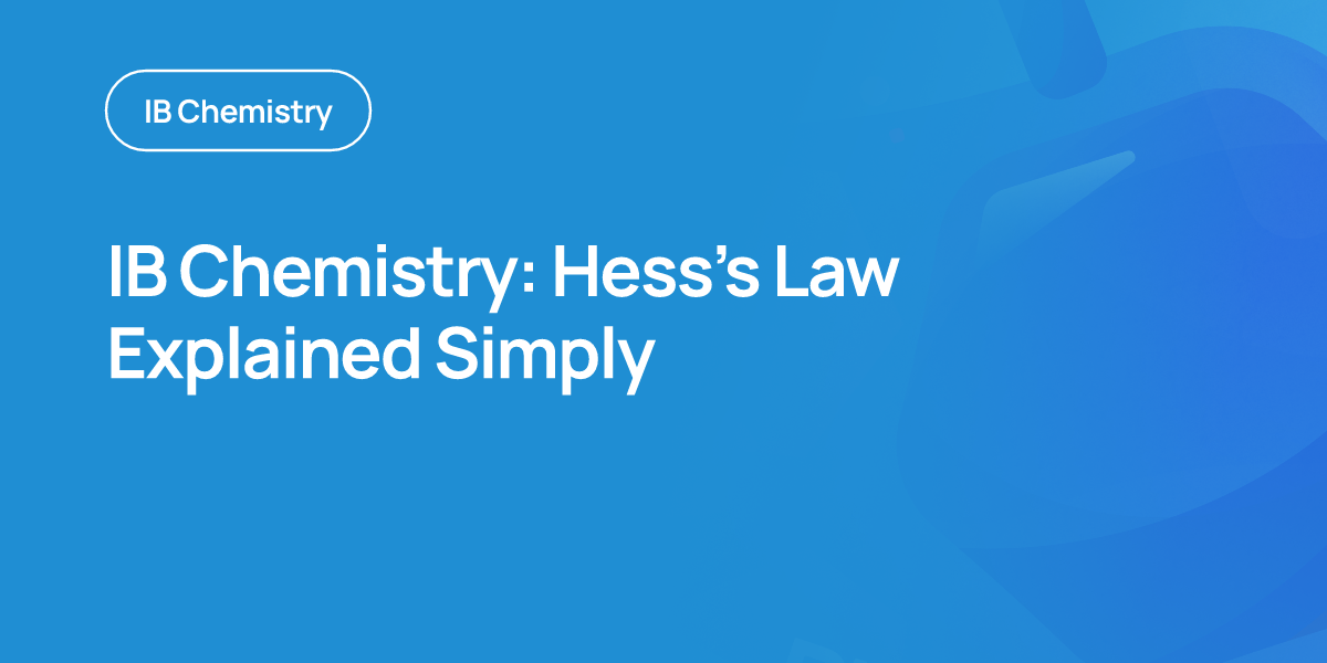IB Chemistry: Hess’s Law Explained Simply