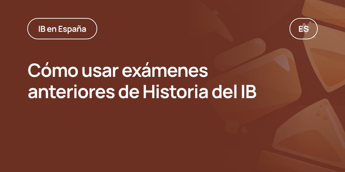 Cómo usar exámenes anteriores de Historia del IB