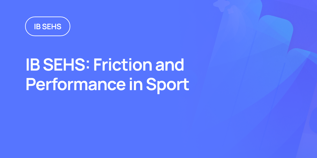 IB SEHS: Friction and Performance in Sport