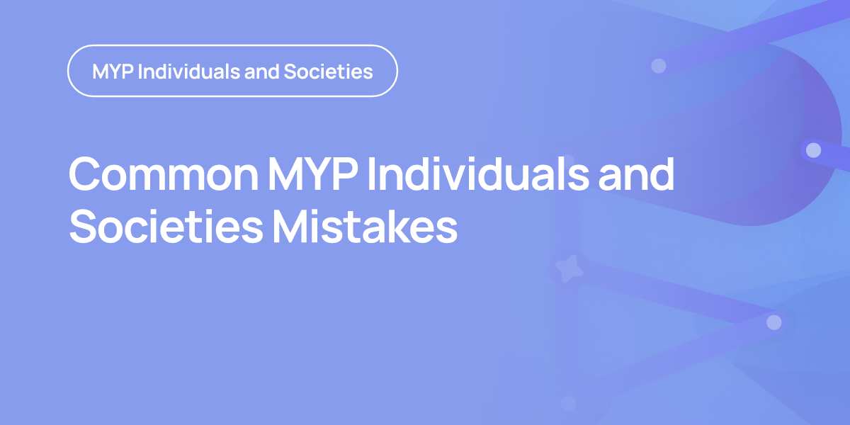 Common MYP Individuals and Societies Mistakes