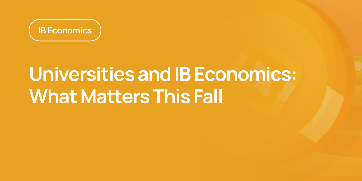 Universities and IB Economics: What Matters This Fall