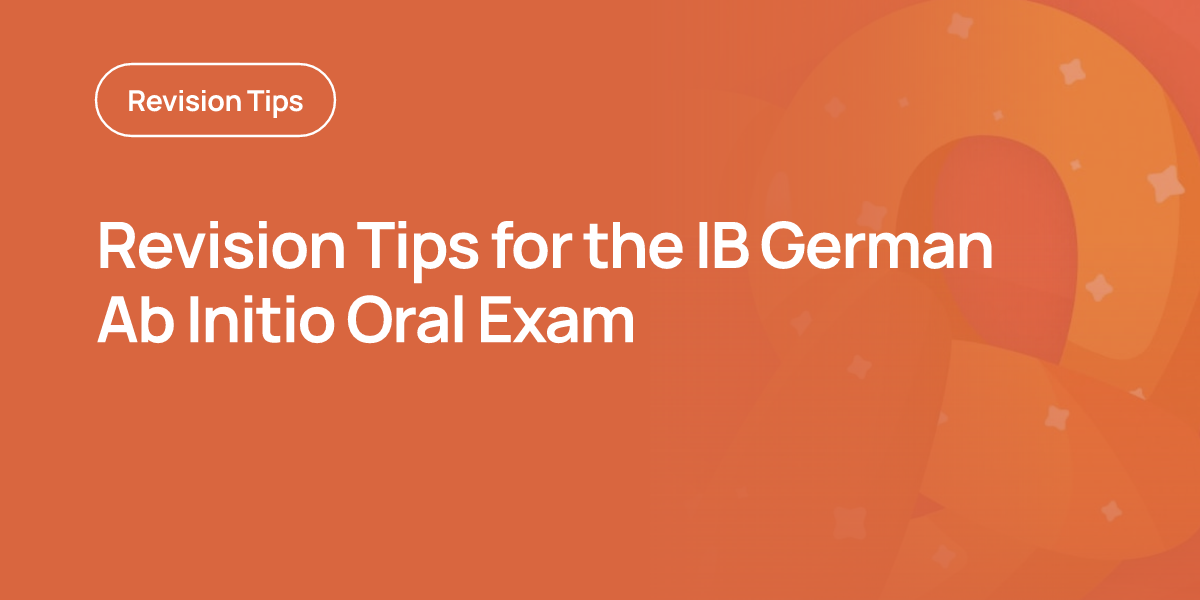 Revision Tips for the IB German Ab Initio Oral Exam