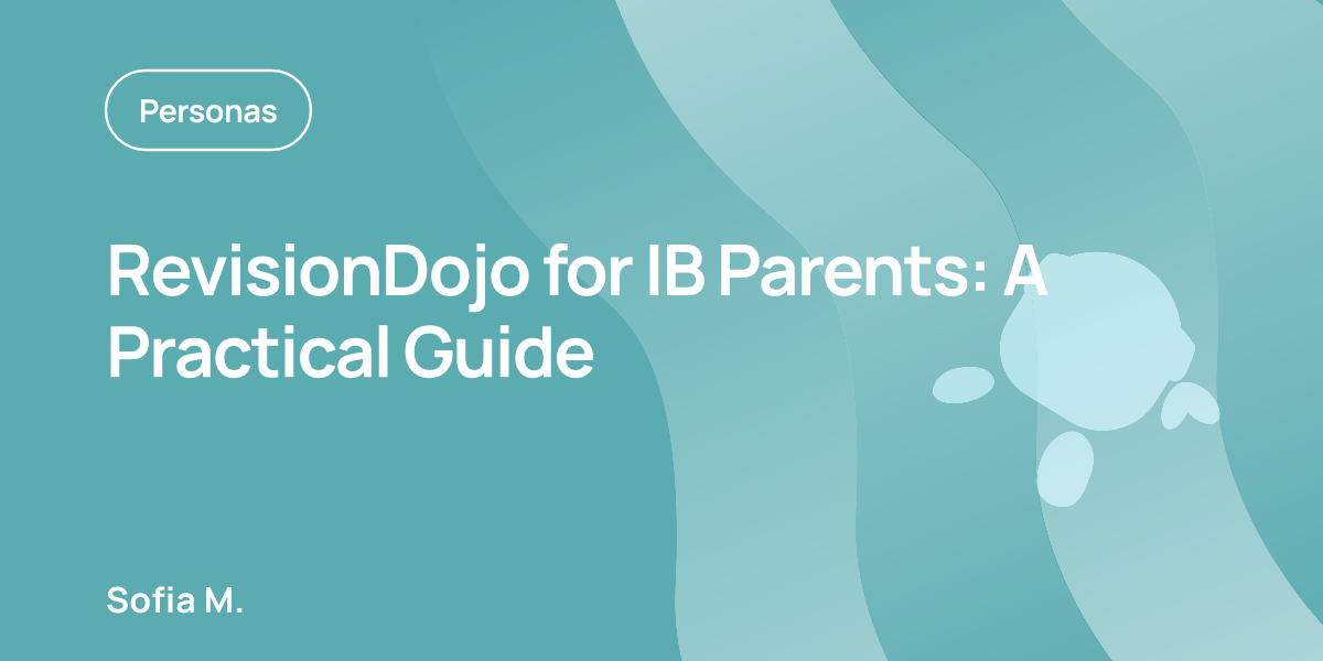RevisionDojo for IB Parents: A Practical Guide