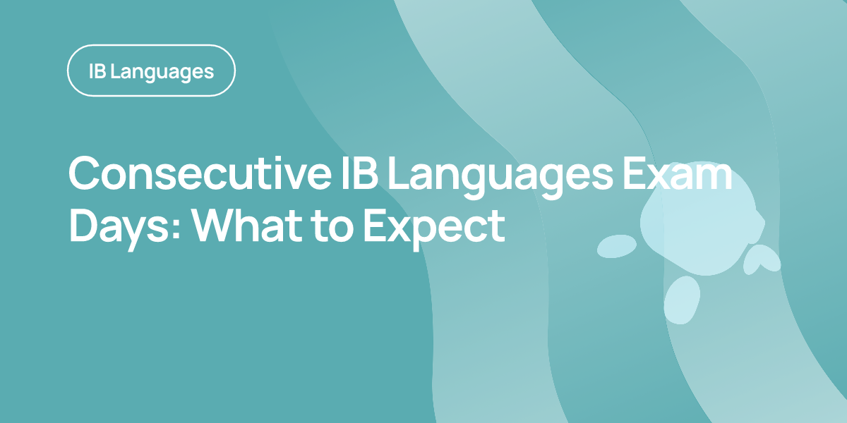 Consecutive IB Languages Exam Days: What to Expect