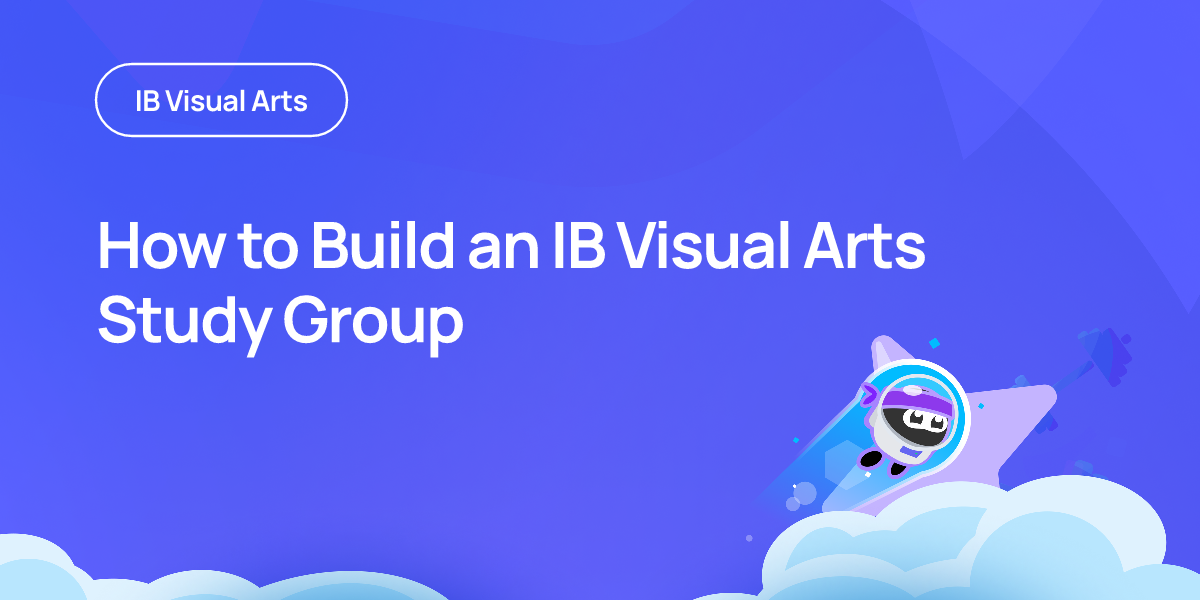 How to Build an IB Visual Arts Study Group