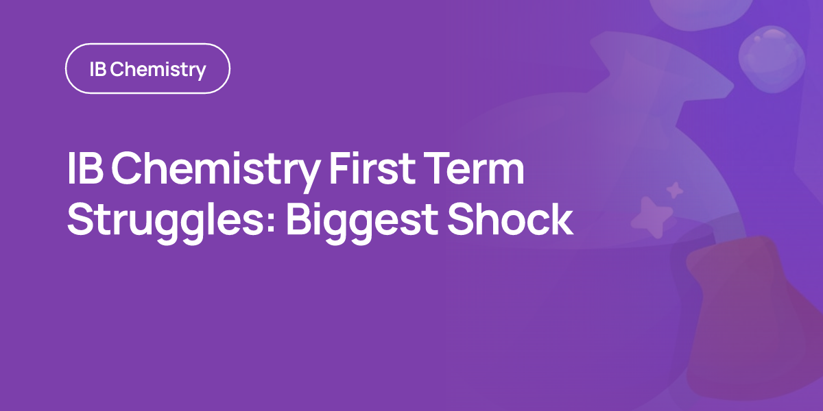 IB Chemistry First Term Struggles: Biggest Shock