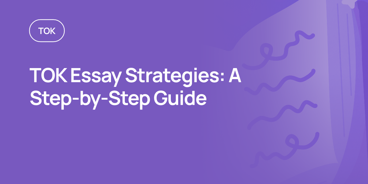 TOK Essay Strategies: A Step-by-Step Guide