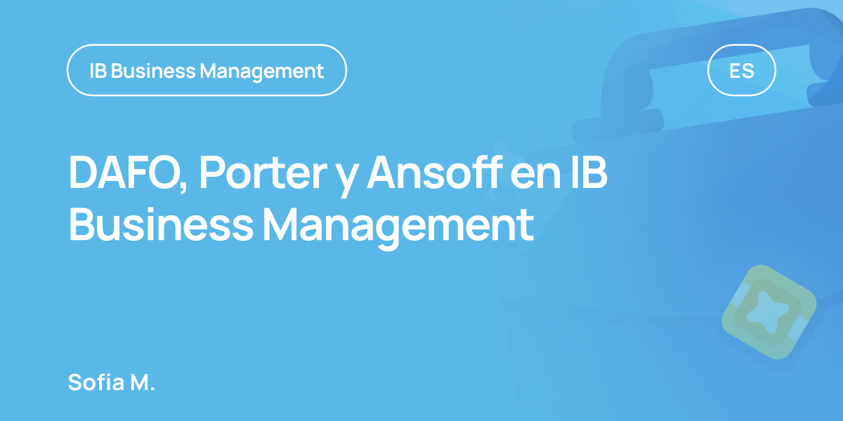DAFO, Porter y Ansoff en IB Business Management