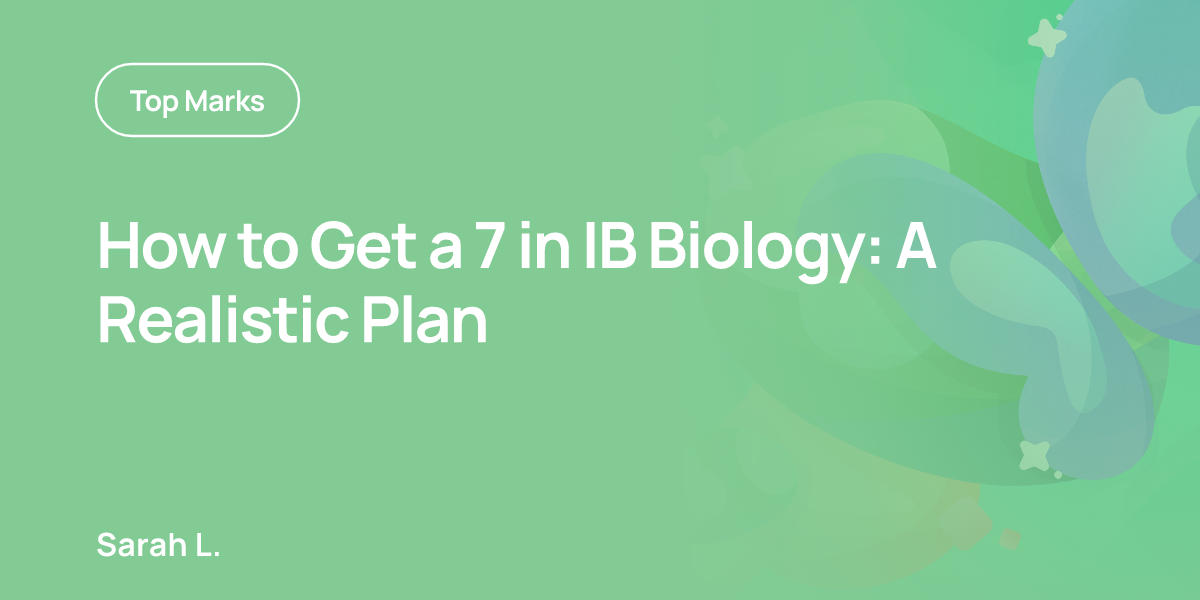 How to Get a 7 in IB Biology: A Realistic Plan