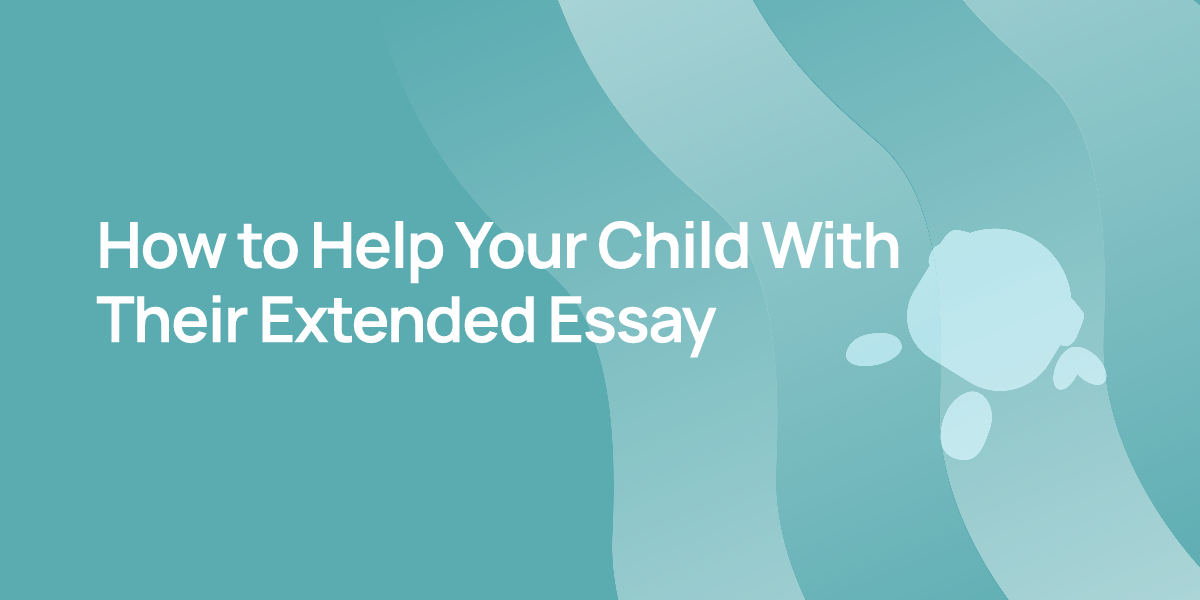 How to Help Your Child With Their Extended Essay