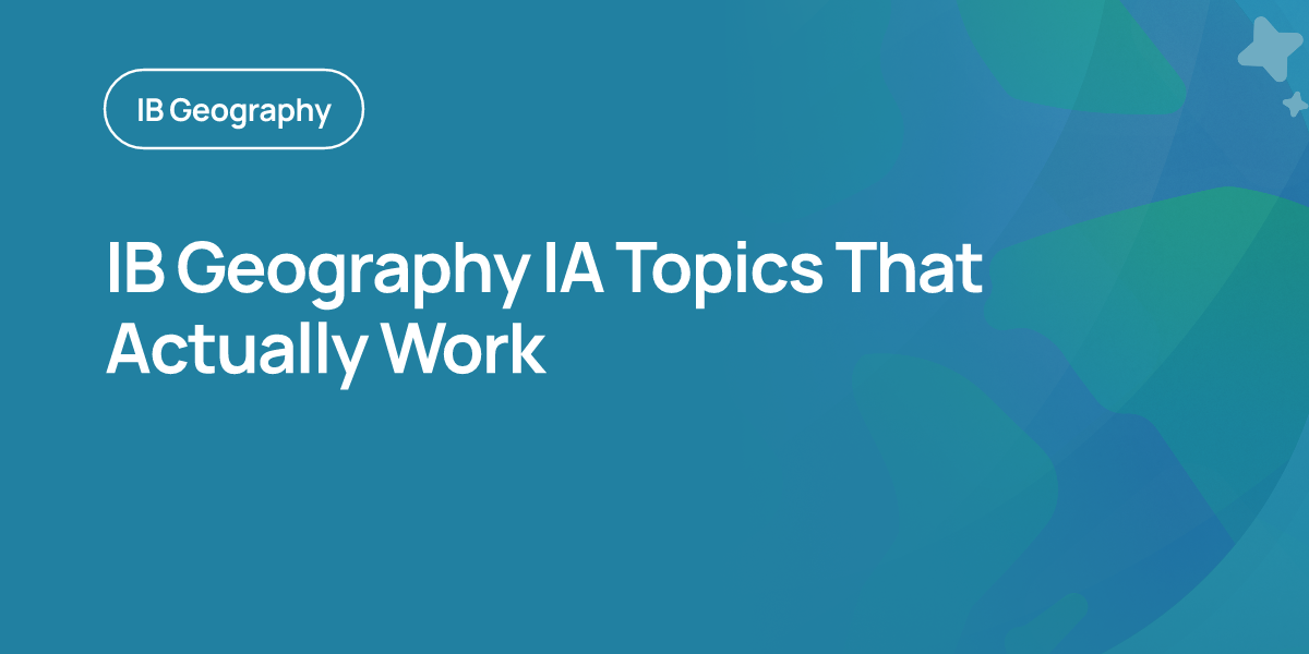IB Geography IA Topics That Actually Work