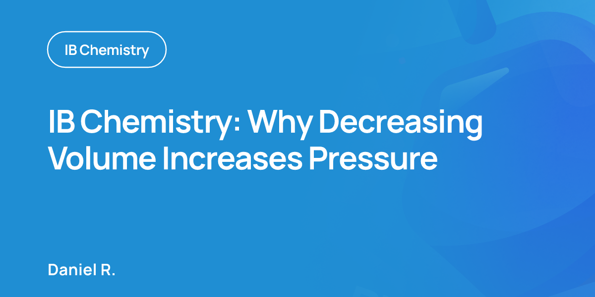 IB Chemistry: Why Decreasing Volume Increases Pressure