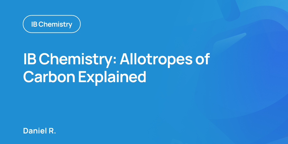 IB Chemistry: Allotropes of Carbon Explained