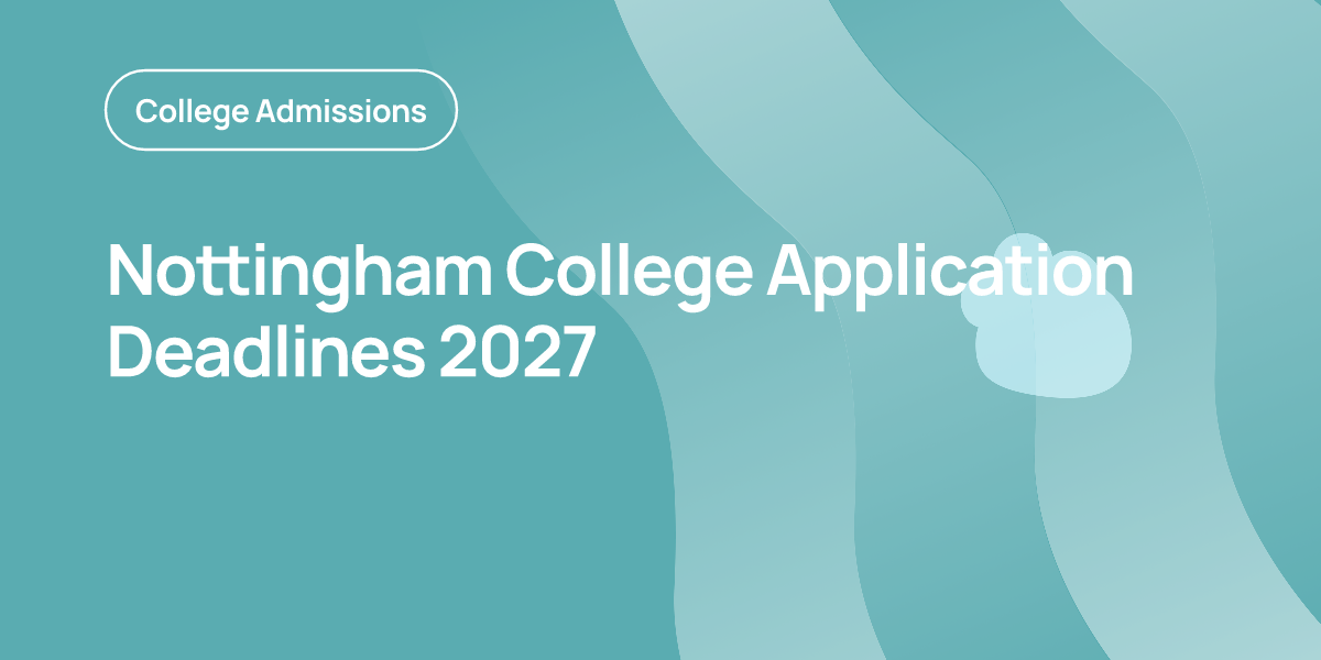 Nothhingham Nottingham College Application Deadlines 2027 | OnePrep
