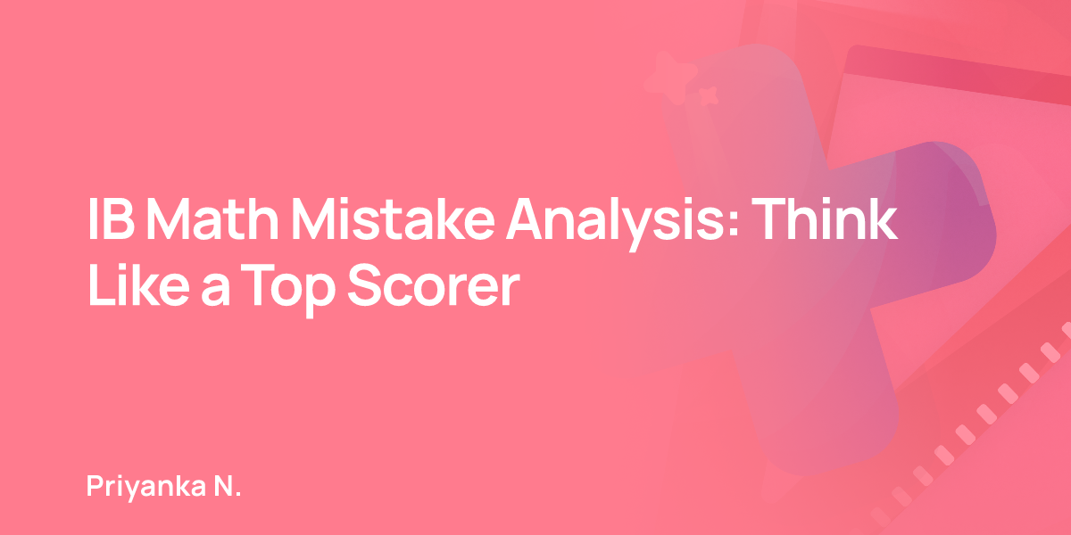IB Math Mistake Analysis: Think Like a Top Scorer