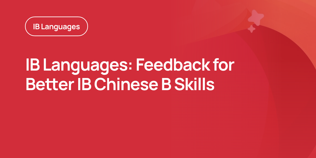 IB Languages: Feedback for Better IB Chinese B Skills