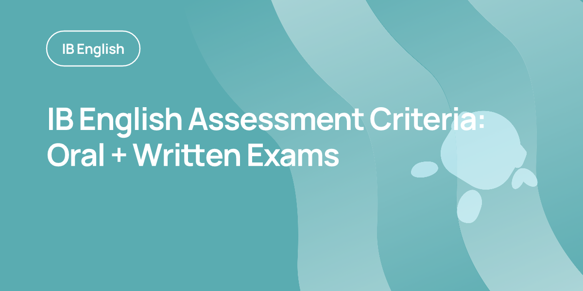 IB English Assessment Criteria: Oral + Written Exams