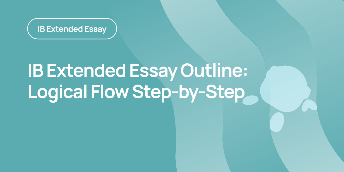 IB Extended Essay Outline: Logical Flow Step-by-Step