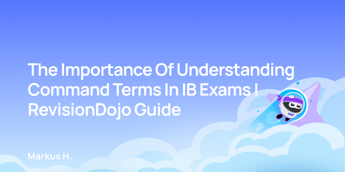 The Importance Of Understanding Command Terms In IB Exams | RevisionDojo Guide