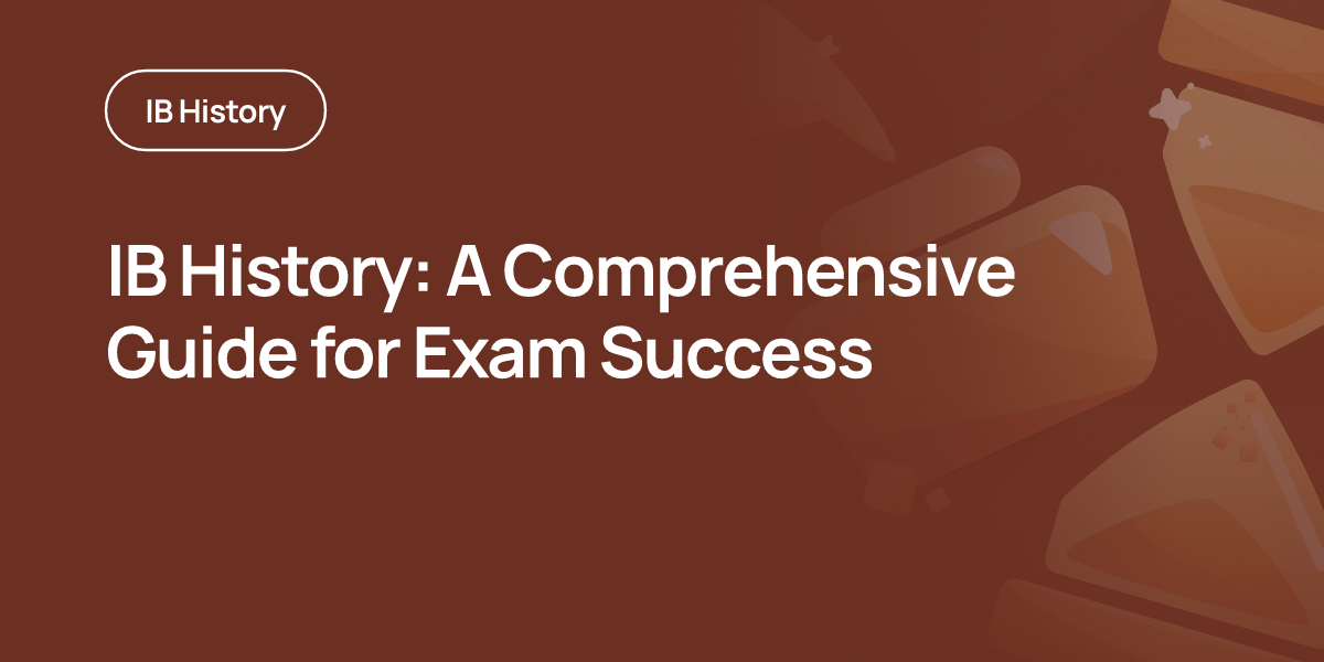 IB History: A Comprehensive Guide for Exam Success