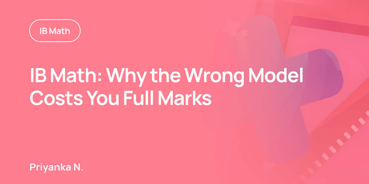 IB Math: Why the Wrong Model Costs You Full Marks