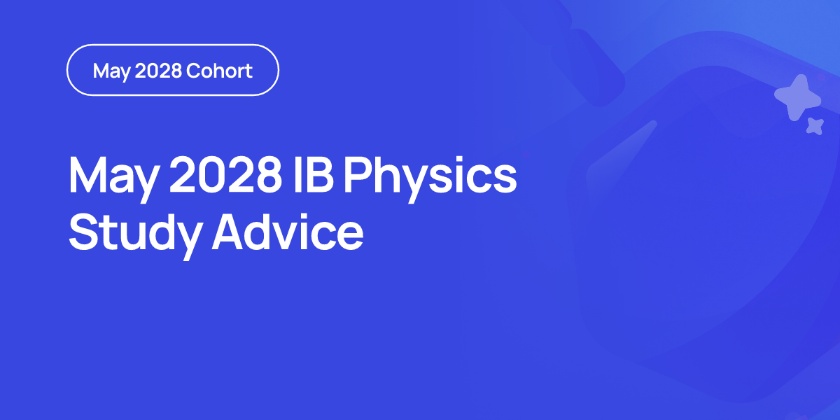 May 2028 IB Physics Study Advice