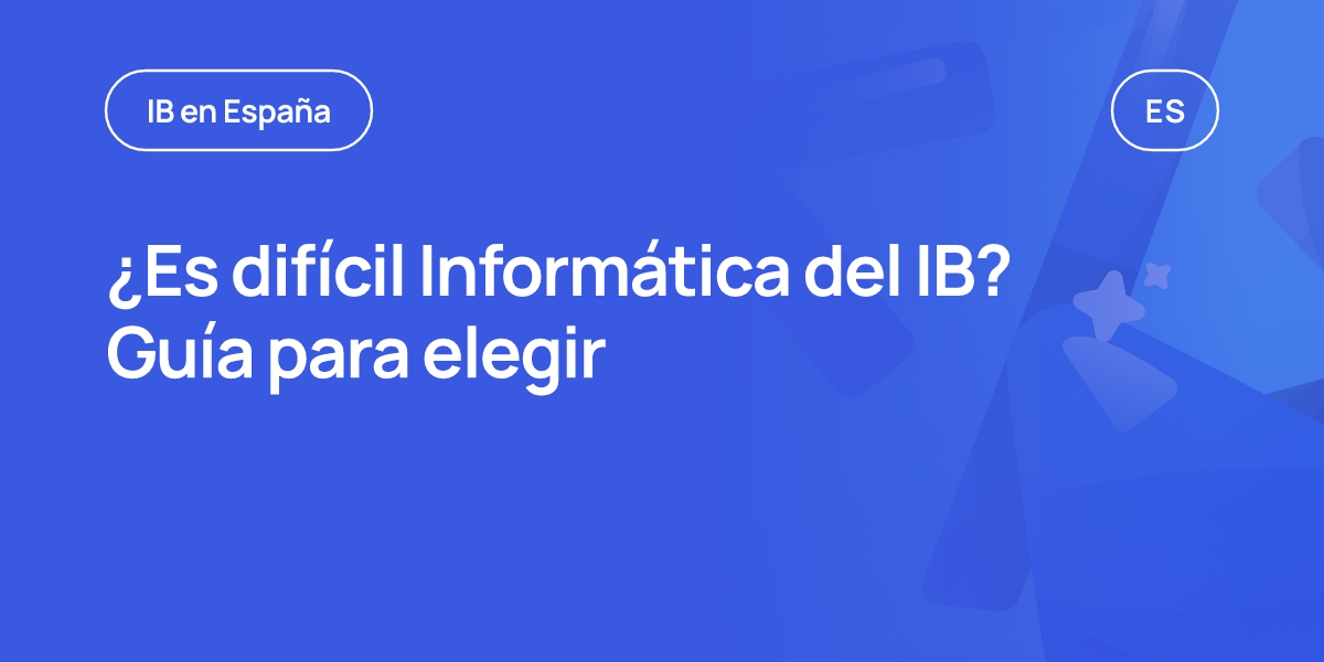 ¿Es difícil Informática del IB? Guía para elegir