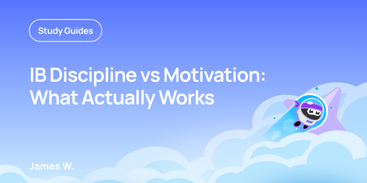 IB Discipline vs Motivation: What Actually Works
