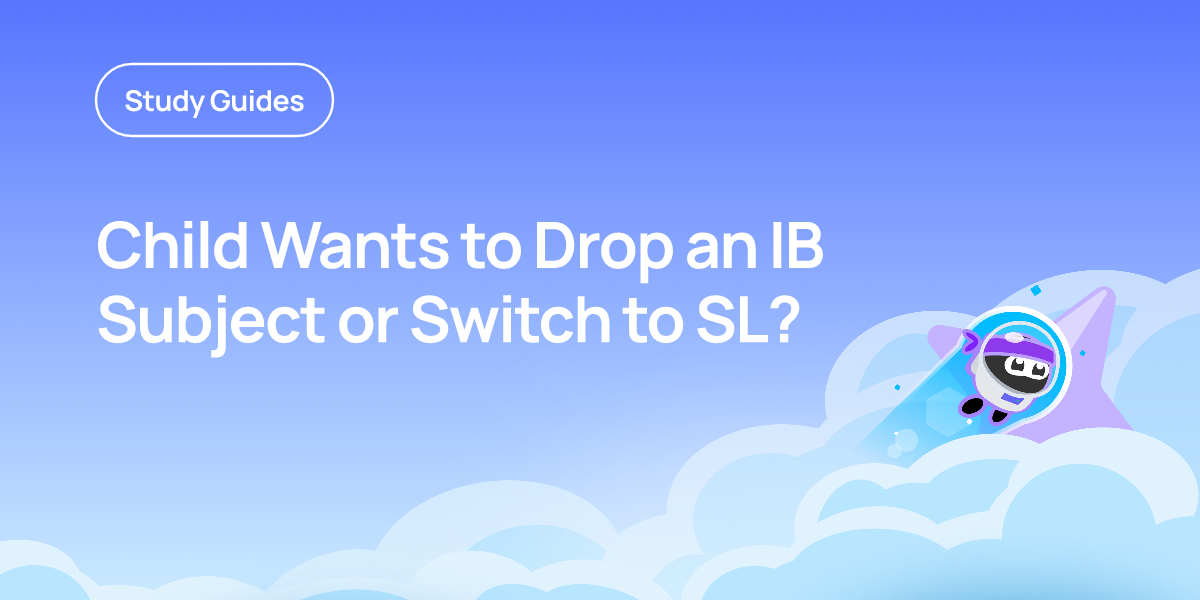 Child Wants to Drop an IB Subject or Switch to SL?